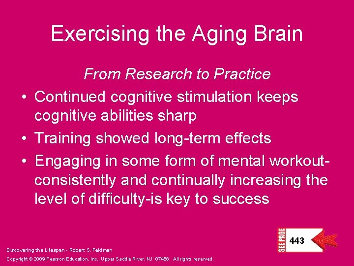 Exercising the Aging Brain From Research to Practice • Continued cognitive stimulation keeps cognitive