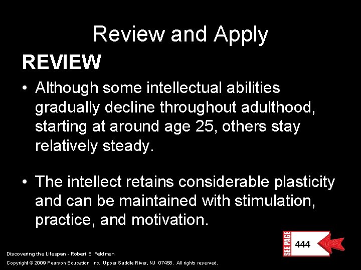 Review and Apply REVIEW • Although some intellectual abilities gradually decline throughout adulthood, starting