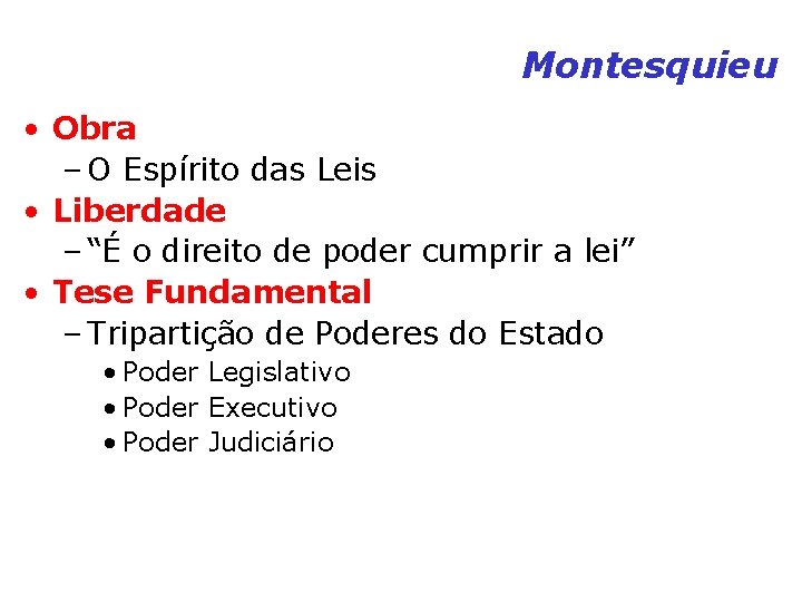 Montesquieu • Obra – O Espírito das Leis • Liberdade – “É o direito Montesquieu • Obra – O Espírito das Leis • Liberdade – “É o direito