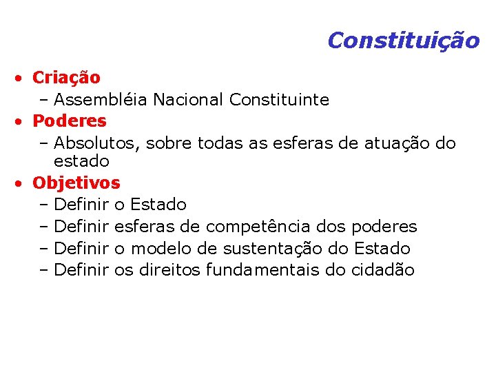 Constituição • Criação – Assembléia Nacional Constituinte • Poderes – Absolutos, sobre todas as Constituição • Criação – Assembléia Nacional Constituinte • Poderes – Absolutos, sobre todas as
