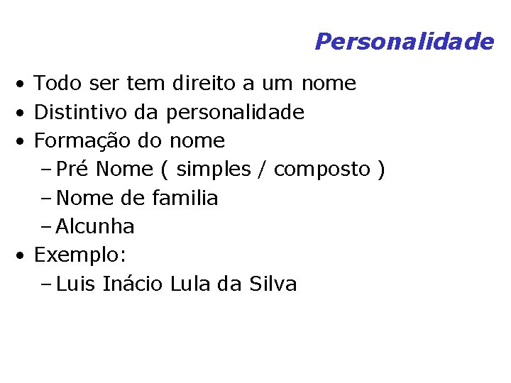 Personalidade • Todo ser tem direito a um nome • Distintivo da personalidade • Personalidade • Todo ser tem direito a um nome • Distintivo da personalidade •