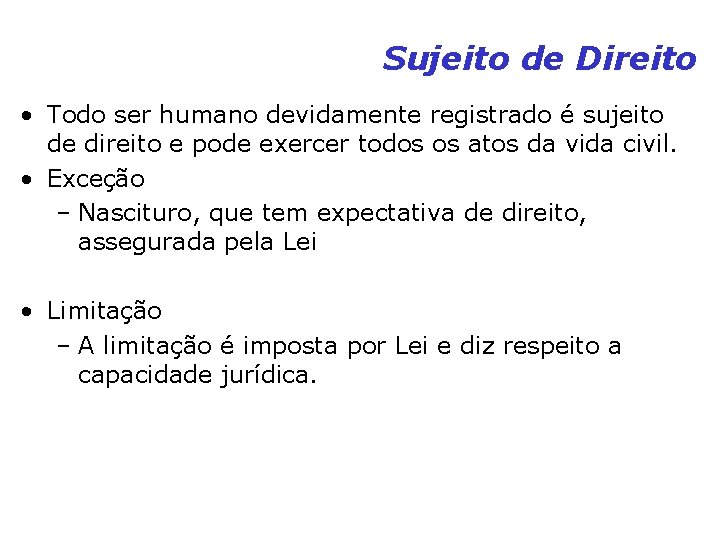 Sujeito de Direito • Todo ser humano devidamente registrado é sujeito de direito e Sujeito de Direito • Todo ser humano devidamente registrado é sujeito de direito e