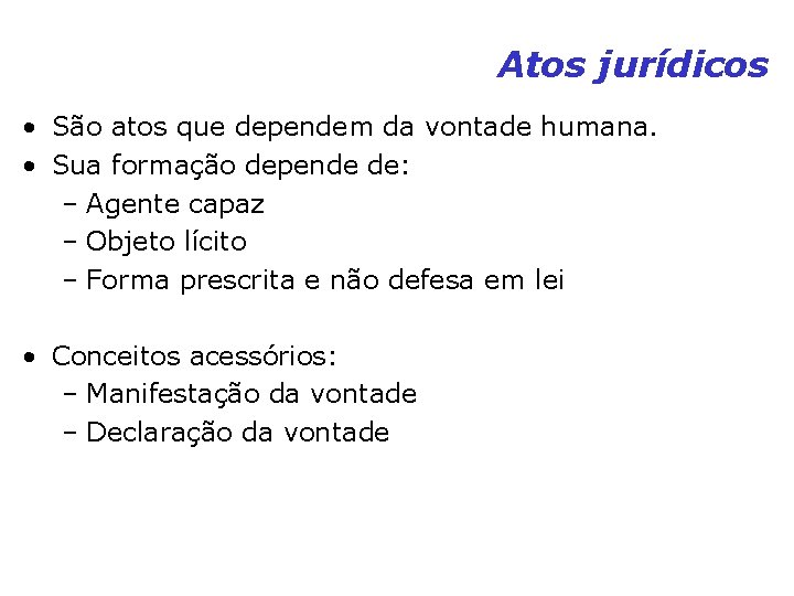 Atos jurídicos • São atos que dependem da vontade humana. • Sua formação depende Atos jurídicos • São atos que dependem da vontade humana. • Sua formação depende