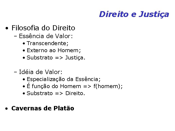 Direito e Justiça • Filosofia do Direito – Essência de Valor: • Transcendente; • Direito e Justiça • Filosofia do Direito – Essência de Valor: • Transcendente; •