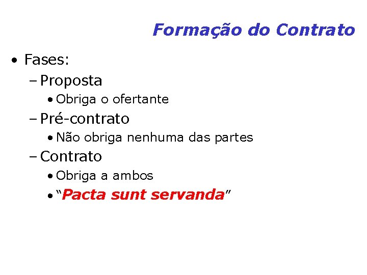 Formação do Contrato • Fases: – Proposta • Obriga o ofertante – Pré-contrato • Formação do Contrato • Fases: – Proposta • Obriga o ofertante – Pré-contrato •