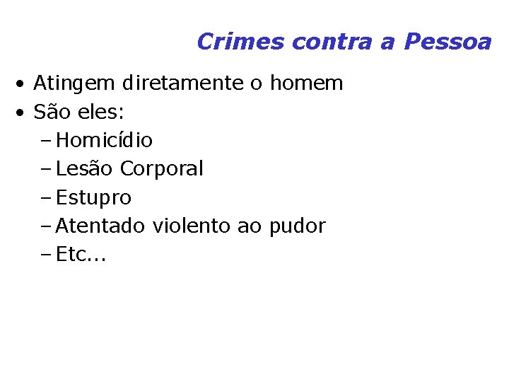 Crimes contra a Pessoa • Atingem diretamente o homem • São eles: – Homicídio Crimes contra a Pessoa • Atingem diretamente o homem • São eles: – Homicídio