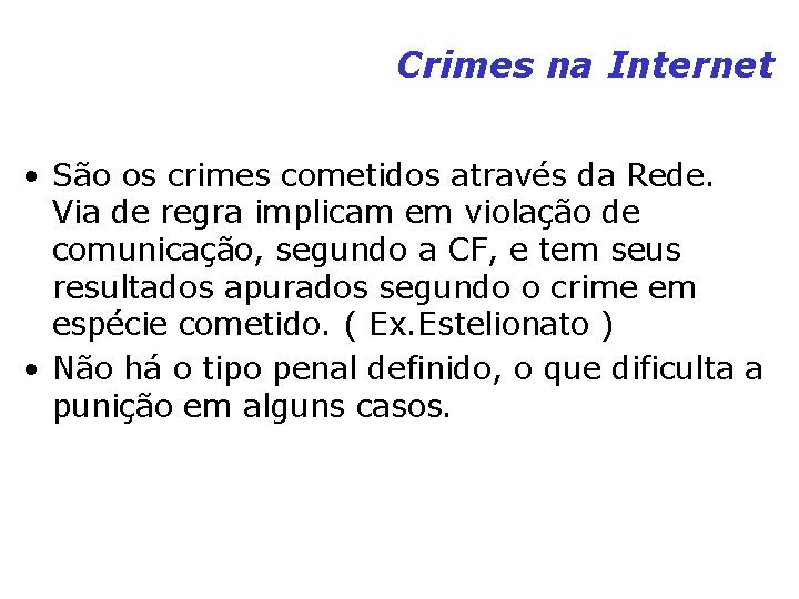 Crimes na Internet • São os crimes cometidos através da Rede. Via de regra Crimes na Internet • São os crimes cometidos através da Rede. Via de regra