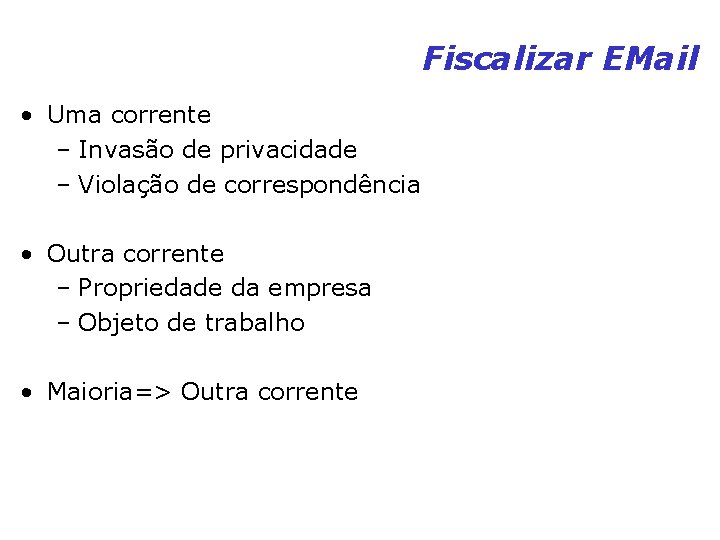 Fiscalizar EMail • Uma corrente – Invasão de privacidade – Violação de correspondência • Fiscalizar EMail • Uma corrente – Invasão de privacidade – Violação de correspondência •