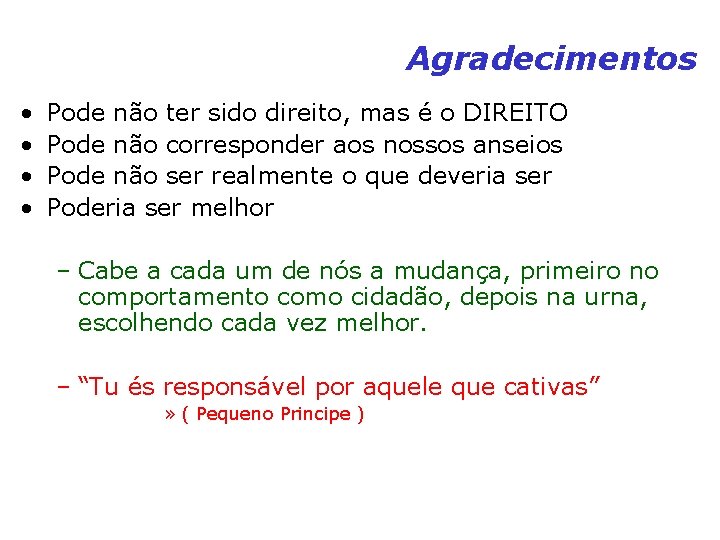 Agradecimentos • • Pode não ter sido direito, mas é o DIREITO Pode não Agradecimentos • • Pode não ter sido direito, mas é o DIREITO Pode não