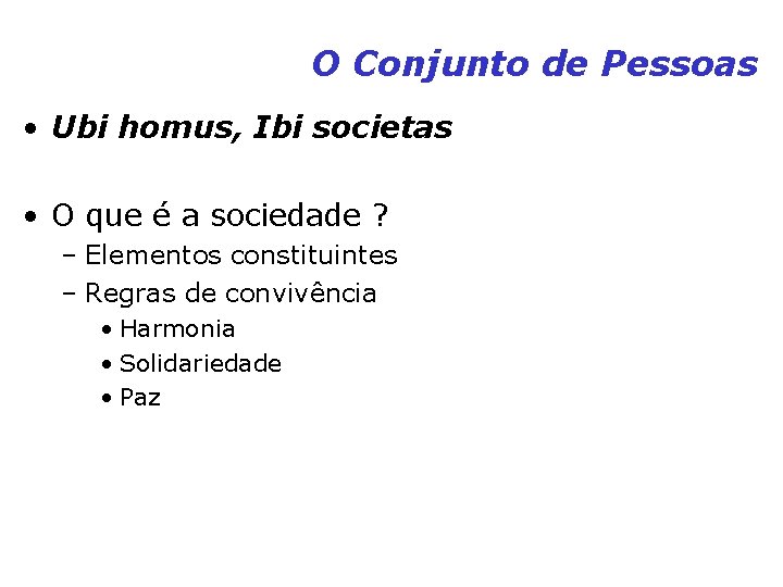 O Conjunto de Pessoas • Ubi homus, Ibi societas • O que é a O Conjunto de Pessoas • Ubi homus, Ibi societas • O que é a