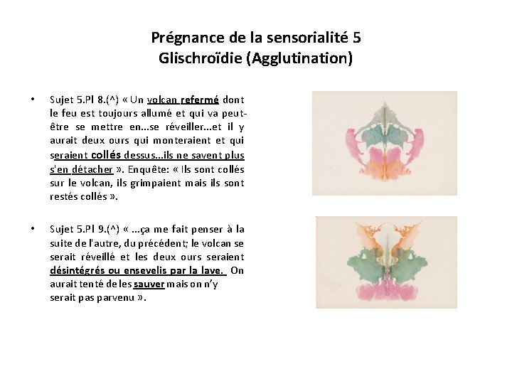 Prégnance de la sensorialité 5 Glischroïdie (Agglutination) • Sujet 5. Pl 8. (^) «
