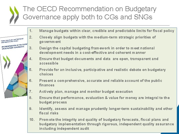 The OECD Recommendation on Budgetary Governance apply both to CGs and SNGs 1. Manage