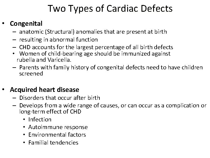 Two Types of Cardiac Defects • Congenital – anatomic (Structural) anomalies that are present