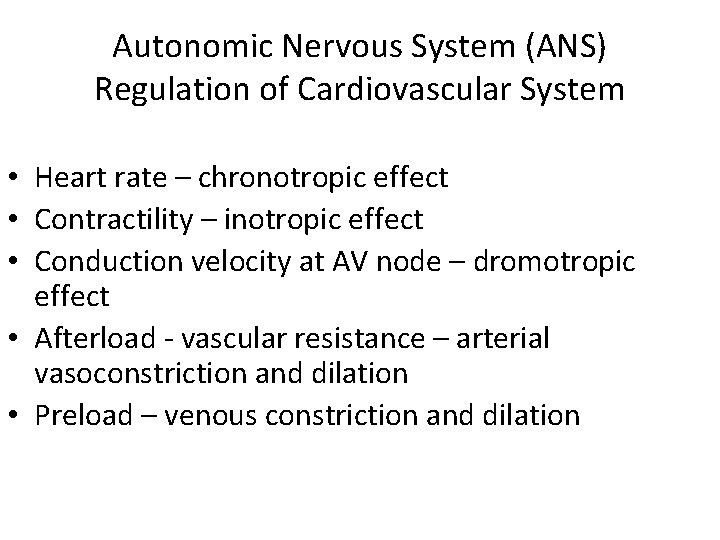 Autonomic Nervous System (ANS) Regulation of Cardiovascular System • Heart rate – chronotropic effect