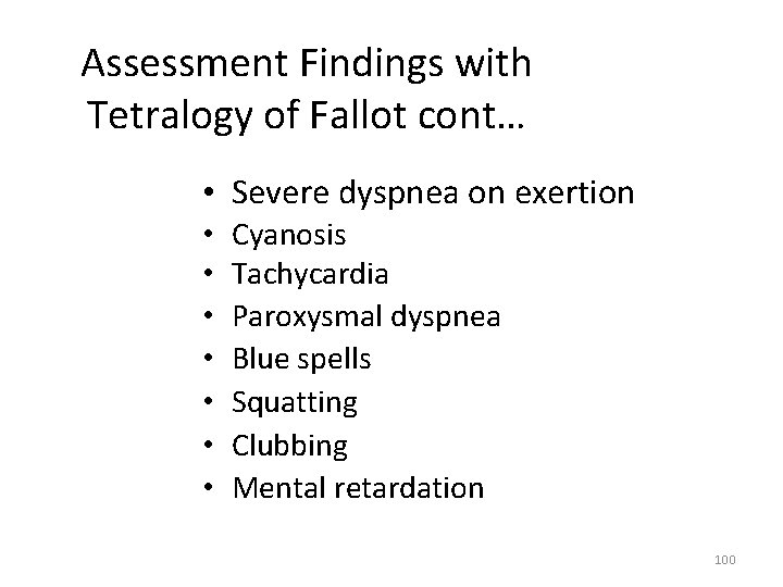 Assessment Findings with Tetralogy of Fallot cont… • Severe dyspnea on exertion • Cyanosis