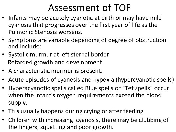 Assessment of TOF • Infants may be acutely cyanotic at birth or may have