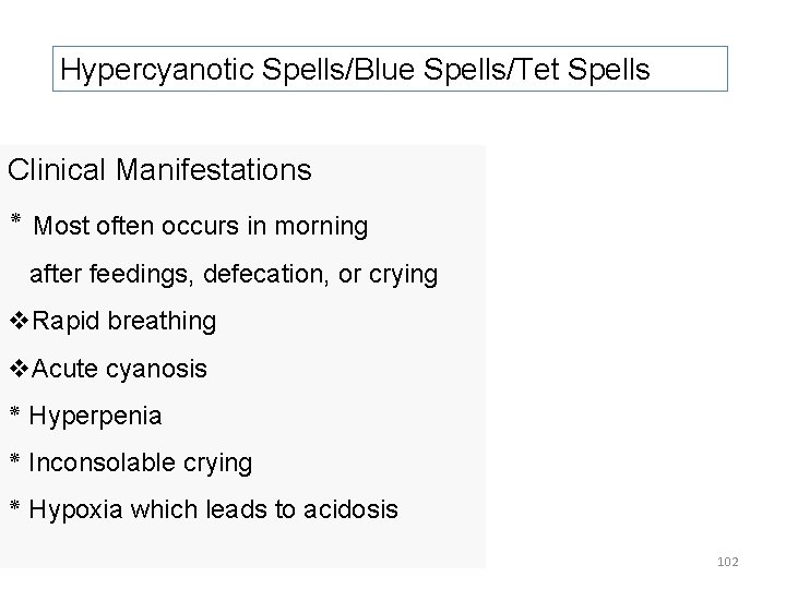 Hypercyanotic Spells/Blue Spells/Tet Spells Clinical Manifestations ٭ Most often occurs in morning after feedings,