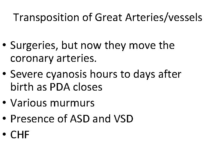 Transposition of Great Arteries/vessels • Surgeries, but now they move the coronary arteries. •