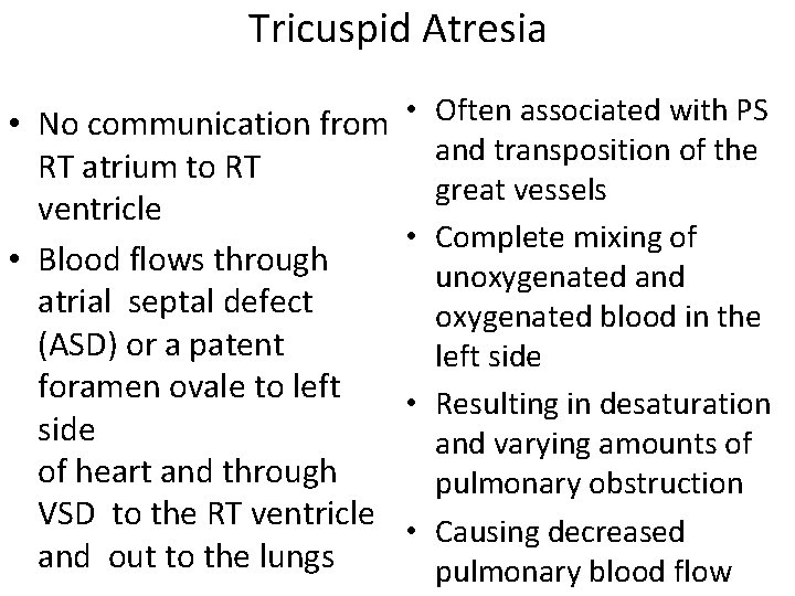 Tricuspid Atresia • No communication from • RT atrium to RT ventricle • •