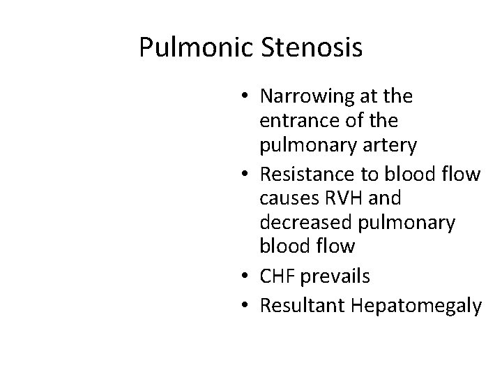 Pulmonic Stenosis • Narrowing at the entrance of the pulmonary artery • Resistance to