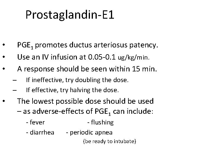 Prostaglandin-E 1 PGE 1 promotes ductus arteriosus patency. Use an IV infusion at 0.