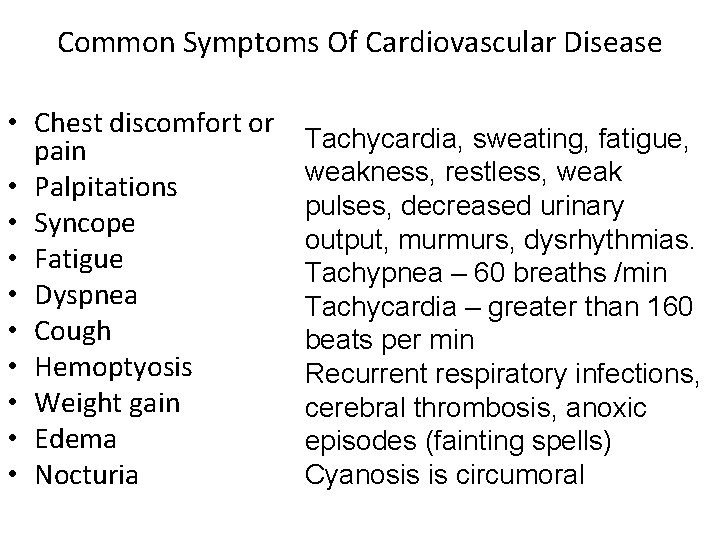 Common Symptoms Of Cardiovascular Disease • Chest discomfort or pain • Palpitations • Syncope