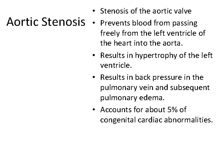 Aortic Stenosis • Stenosis of the aortic valve • Prevents blood from passing freely