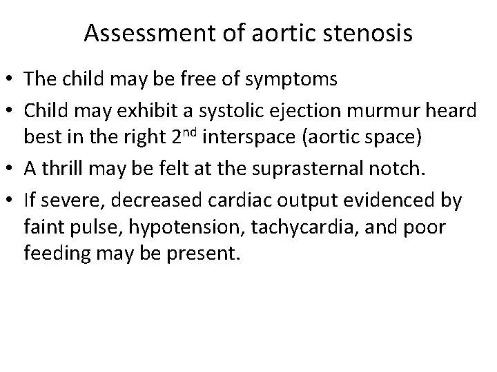 Assessment of aortic stenosis • The child may be free of symptoms • Child