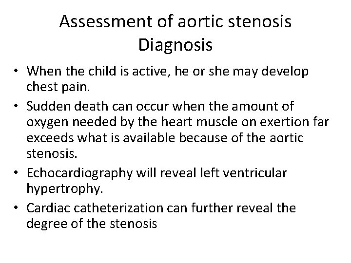 Assessment of aortic stenosis Diagnosis • When the child is active, he or she
