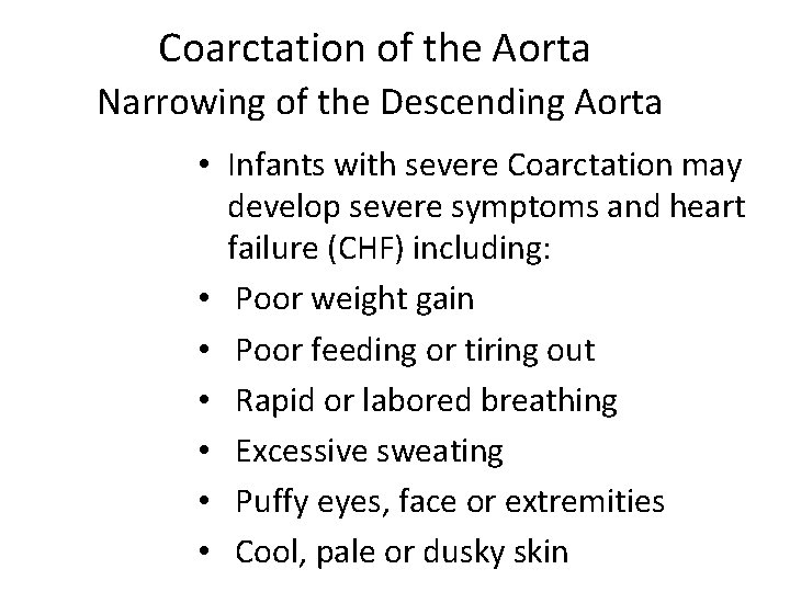 Coarctation of the Aorta Narrowing of the Descending Aorta • Infants with severe Coarctation