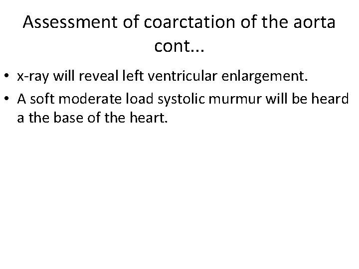 Assessment of coarctation of the aorta cont. . . • x-ray will reveal left