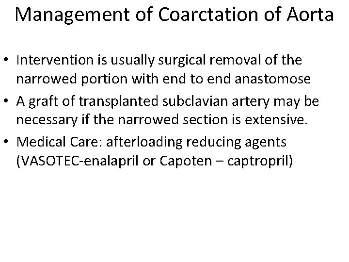 Management of Coarctation of Aorta • Intervention is usually surgical removal of the narrowed