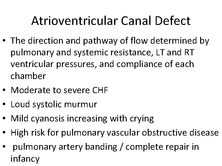 Atrioventricular Canal Defect • The direction and pathway of flow determined by pulmonary and