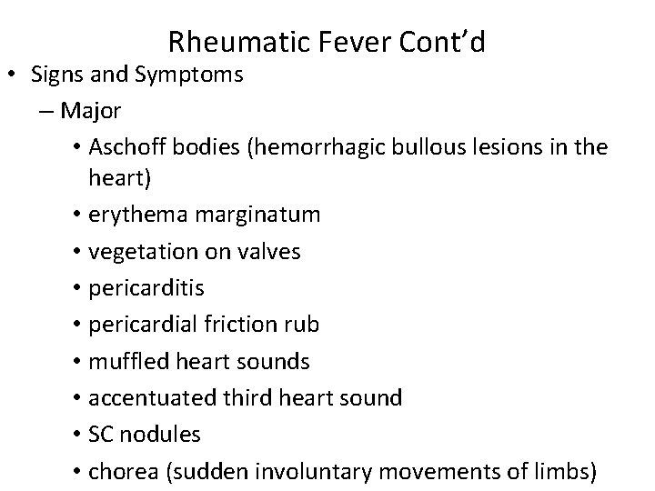 Rheumatic Fever Cont’d • Signs and Symptoms – Major • Aschoff bodies (hemorrhagic bullous