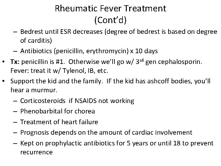Rheumatic Fever Treatment (Cont’d) – Bedrest until ESR decreases (degree of bedrest is based