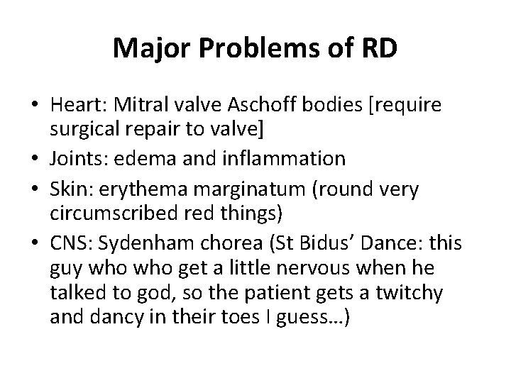 Major Problems of RD • Heart: Mitral valve Aschoff bodies [require surgical repair to