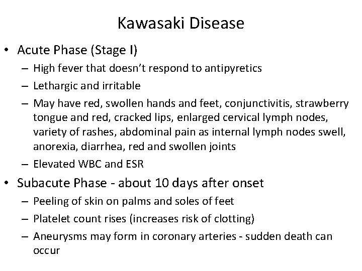 Kawasaki Disease • Acute Phase (Stage I) – High fever that doesn’t respond to