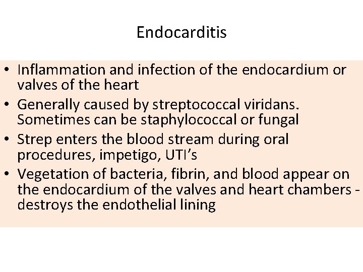 Endocarditis • Inflammation and infection of the endocardium or valves of the heart •