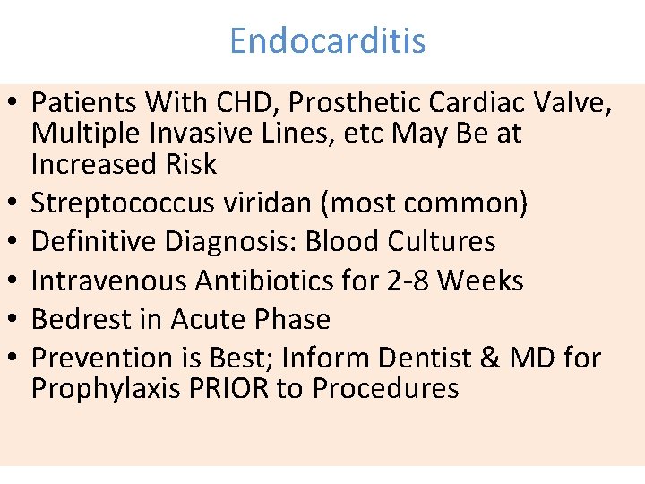 Endocarditis • Patients With CHD, Prosthetic Cardiac Valve, Multiple Invasive Lines, etc May Be
