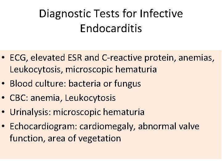 Diagnostic Tests for Infective Endocarditis • ECG, elevated ESR and C-reactive protein, anemias, Leukocytosis,