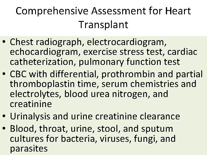 Comprehensive Assessment for Heart Transplant • Chest radiograph, electrocardiogram, echocardiogram, exercise stress test, cardiac