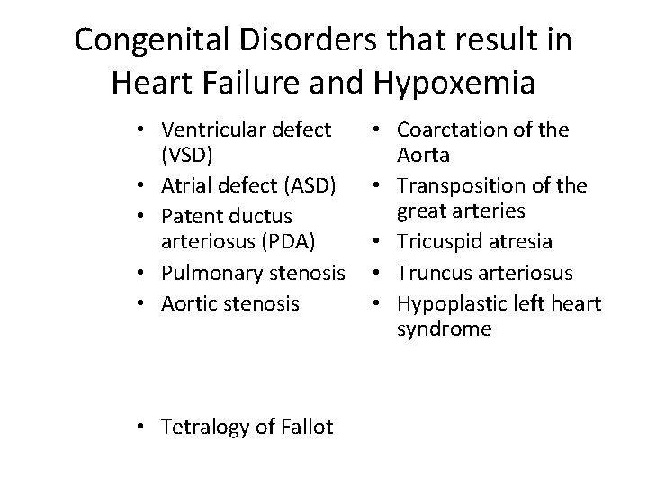 Congenital Disorders that result in Heart Failure and Hypoxemia • Ventricular defect (VSD) •