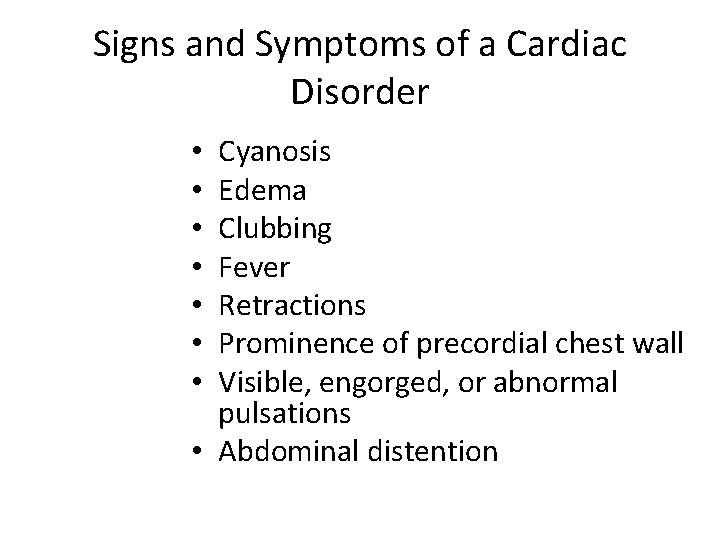 Signs and Symptoms of a Cardiac Disorder Cyanosis Edema Clubbing Fever Retractions Prominence of