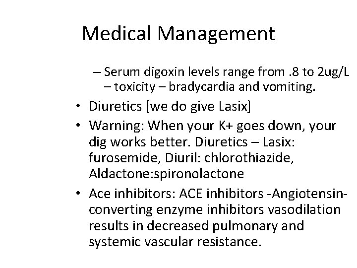 Medical Management – Serum digoxin levels range from. 8 to 2 ug/L – toxicity