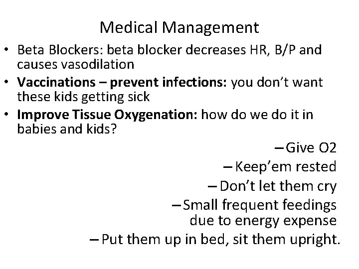 Medical Management • Beta Blockers: beta blocker decreases HR, B/P and causes vasodilation •