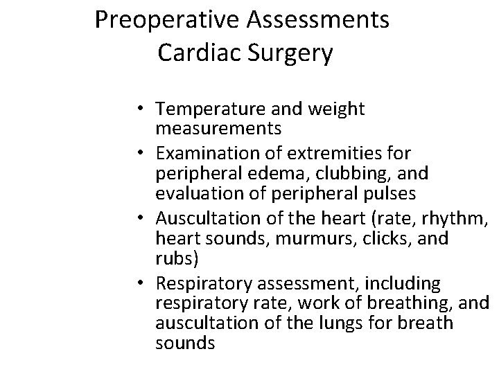 Preoperative Assessments Cardiac Surgery • Temperature and weight measurements • Examination of extremities for