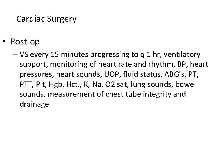 Cardiac Surgery • Post-op – VS every 15 minutes progressing to q 1 hr,