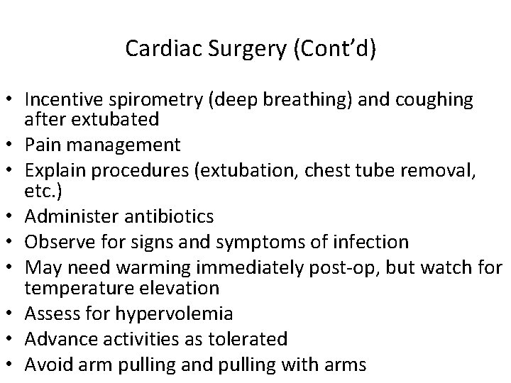 Cardiac Surgery (Cont’d) • Incentive spirometry (deep breathing) and coughing after extubated • Pain