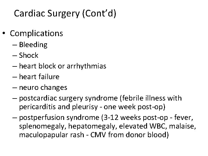 Cardiac Surgery (Cont’d) • Complications – Bleeding – Shock – heart block or arrhythmias