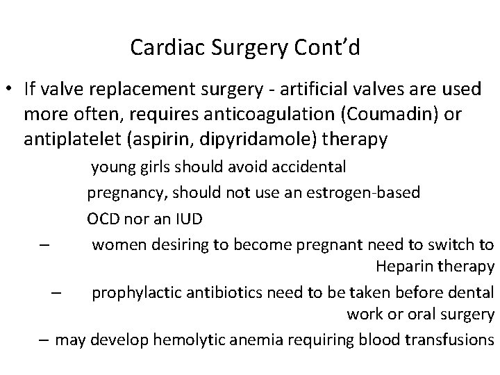 Cardiac Surgery Cont’d • If valve replacement surgery - artificial valves are used more